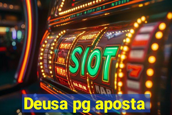 Deusa pg aposta